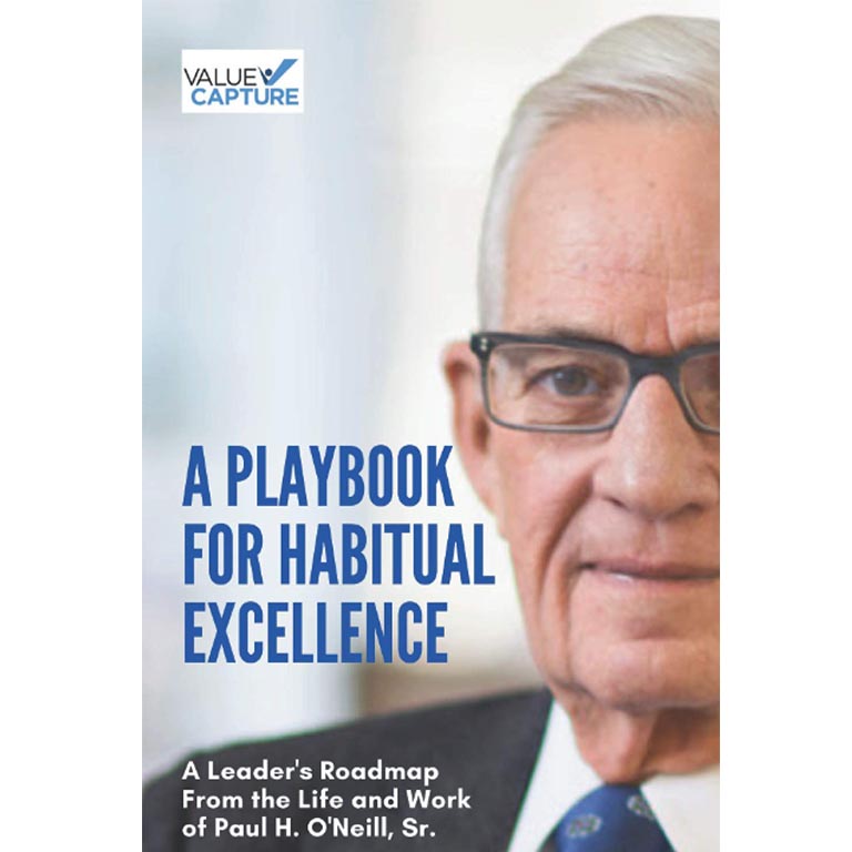 A Playbook for Habitual Excellence: A Leader's Roadmap from the Life and Work of Paul H. O'Neill, Sr. 